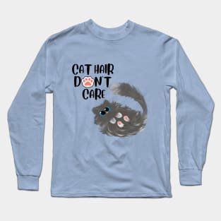 Cat hair don't care. Long Sleeve T-Shirt